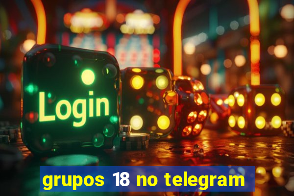 grupos 18 no telegram